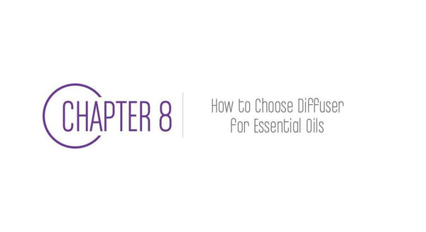 Chapter 8: How to Choose Diffuser for Essential Oils - Cozy Buy Online